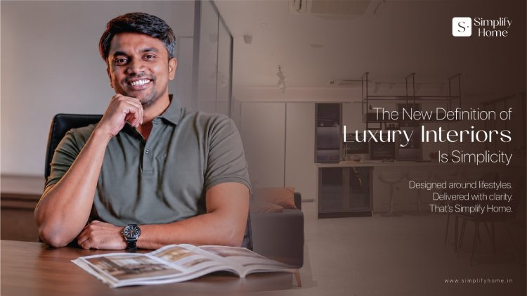 The New Definition of Luxury Interiors Is Simplicity, And Simplify Home Is Building Around It